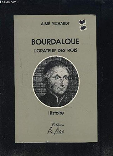 Bourdaloue (1632-1704), l'orateur des rois