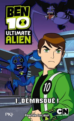 Ben 10 Ultimate Alien. Vol. 1. Démasqué !