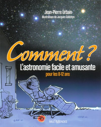 Comment? : astronomie facile et amusante