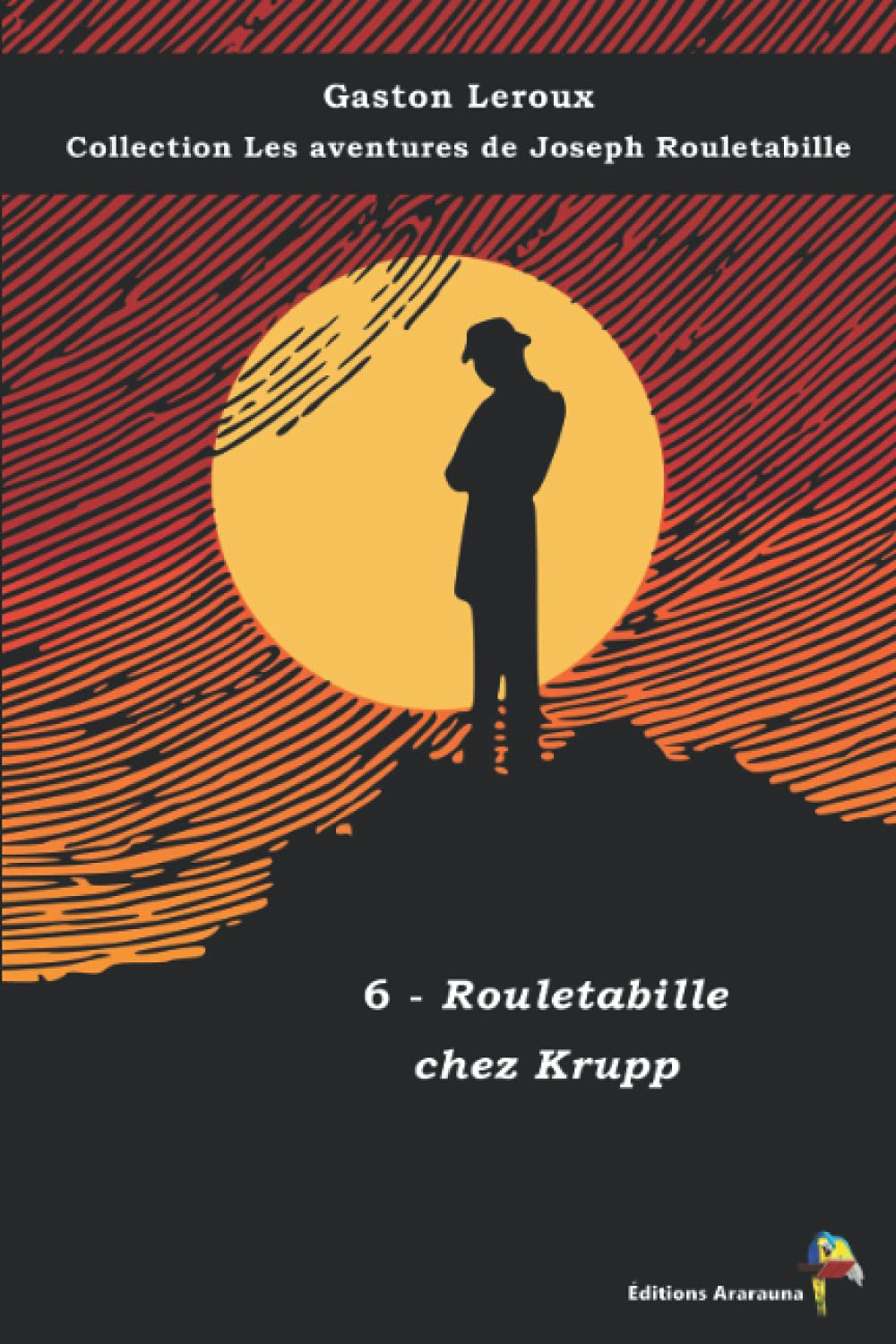 6 - Rouletabille chez Krupp - Gaston Leroux - Collection Les aventures de Joseph Rouletabille: Texte