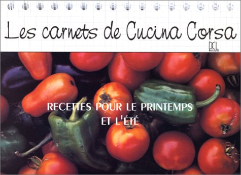 Les carnets de cucina corsa : recettes pour le printemps et l'été