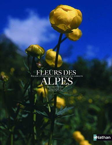 Fleurs des Alpes : balade d'un botaniste, des plaines aux sommets