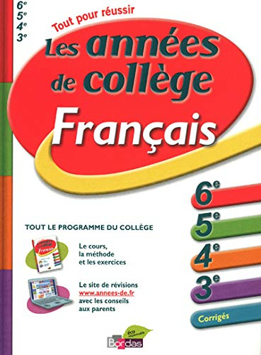 Les années de collège : français : 6e, 5e, 4e, 3e, corrigés