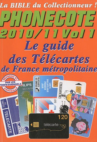 Phonecote 2008-2009 : la bible du collectionneur. Vol. 1. Le guide annuel des télécartes de France m