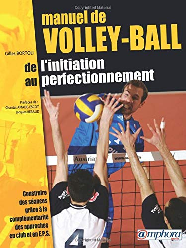 Manuel de volley-ball : de l'initiation au perfectionnement : construire des séances grâce à la comp