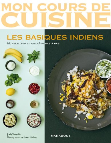 Les basiques indiens : 82 recettes illustrées pas à pas