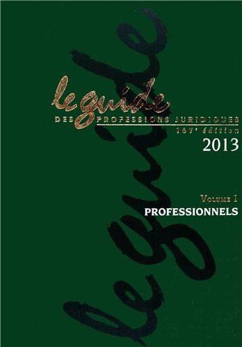 le guide des professions juridiques 2013 : 2 volumes (1cédérom)
