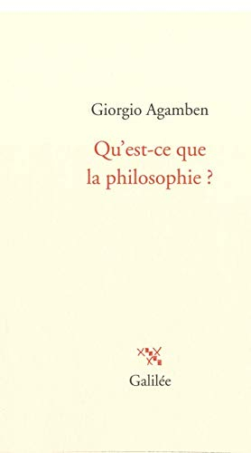 Qu'est-ce que la philosophie ? - Giorgio Agamben
