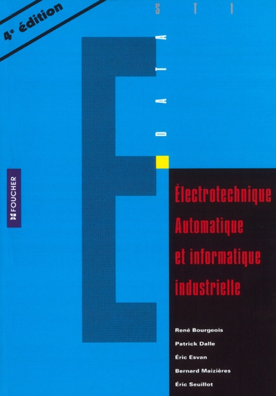 Electrotechnique, automatique et informatique industrielle : conforme aux nouvelles normes C 15.100 