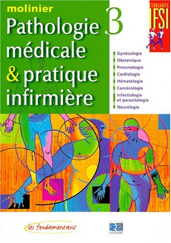 Pathologie médicale et pratique infirmière. Vol. 3