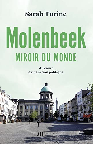 Molenbeek : miroir du monde : au coeur d'une action politique