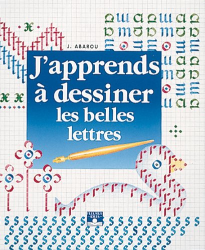 J'apprends à dessiner les belles lettres