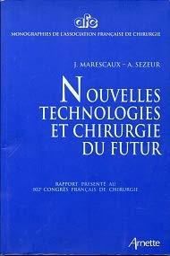 Nouvelles technologies et chirurgie du futur : rapport présenté au 102e Congrès français de chirurgi