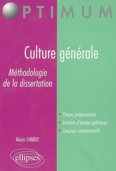 Culture générale, méthodologie de la dissertation : classes préparatoires, instituts d'études politi