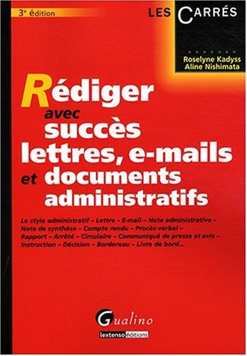 Rédiger avec succès lettres, e-mails et documents administratifs : le style administratif, lettre, e