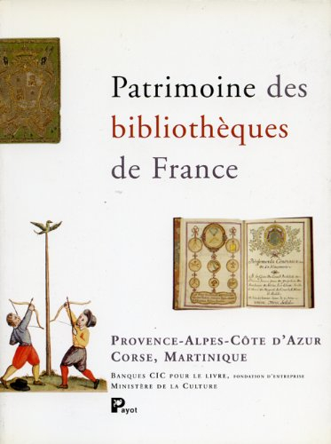 Patrimoine des bibliothèques de France. Vol. 6. Provence-Alpes-Côte d'Azur, Corse, DOM