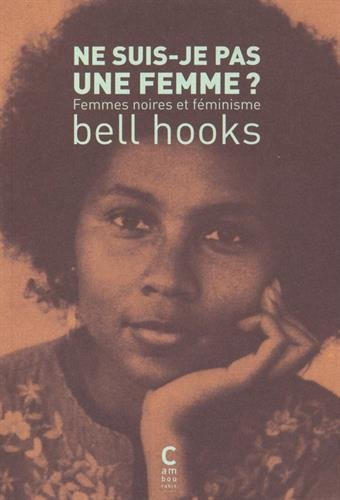 Ne suis-je pas une femme ? : femmes noires et féminisme