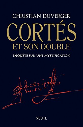 Cortés et son double : enquête sur une mystification