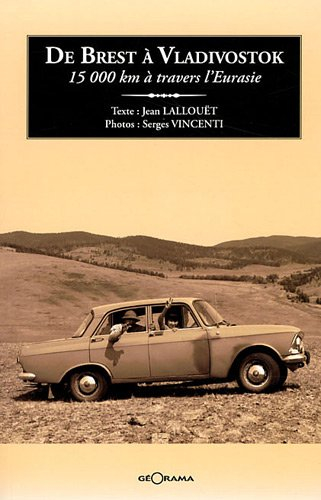 De Brest à Vladivostok : 15.000 km à travers l'Eurasie