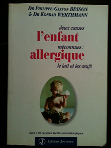 L'enfant allergique : deux causes méconnues : le lait et les oeufs