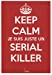 Keep calm, je suis juste un serial killer