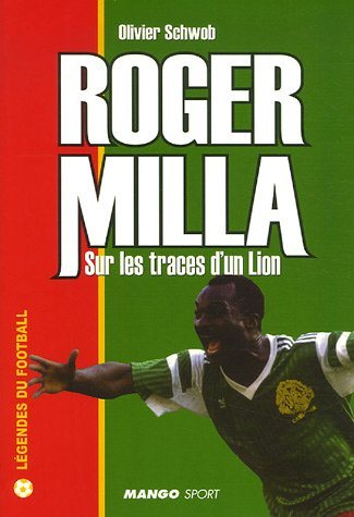 Roger Milla : sur les traces d'un lion