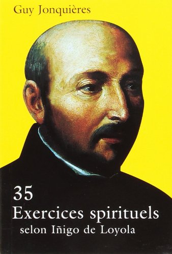 35 exercices spirituels : selon Inigo de Loyola