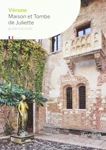 Verona la casa e la tomba di Giulietta. Ediz. francese