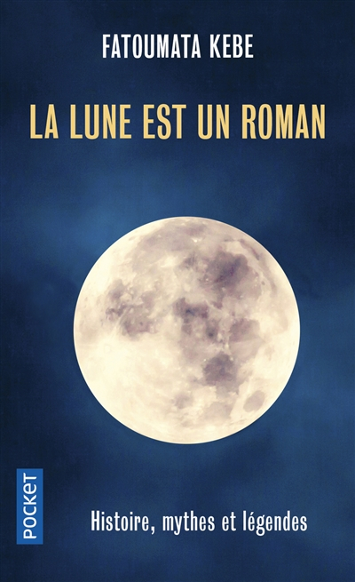 La Lune est un roman : histoire, mythes et légendes