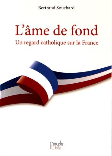 L'âme de fond : un regard catholique sur la France