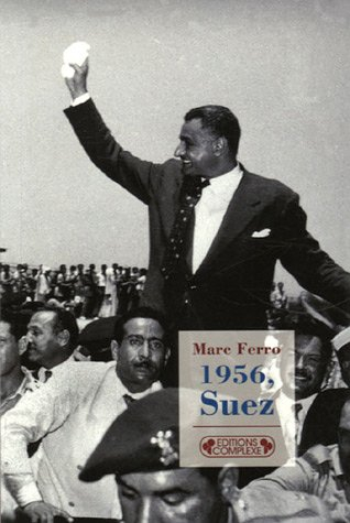 1956, Suez : naissance d'un tiers-monde