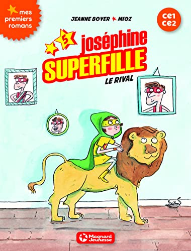 Joséphine Superfille : CE1-CE2. Vol. 5. Le rival