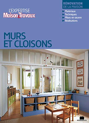 Murs & cloisons : rénovation de la maison : matériaux, techniques, mises en oeuvre, réalisations