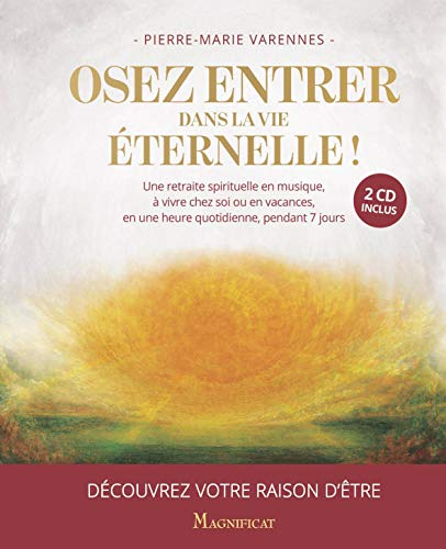 Osez entrer dans la vie éternelle ! : une retraite spirituelle en musique, à vivre chez soi ou en va