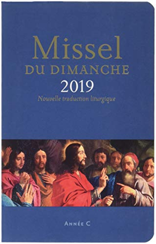 Missel du dimanche 2019 : année C du 2 décembre 2018 au 24 novembre 2019 : nouvelle traduction litur