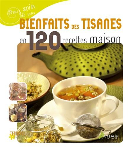 Bienfaits des tisanes en 120 recettes maison