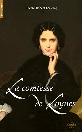 La comtesse de Loynes : du Second Empire à l'Action française, de Dumas père et fils à Proust