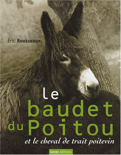 Le baudet du Poitou et le cheval de trait poitevin : les acteurs d'une industrie mulassière autrefoi