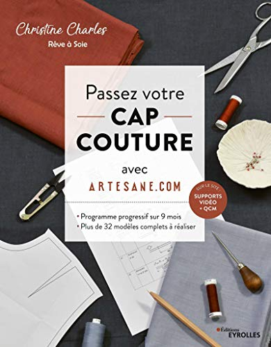 Passez votre CAP couture avec Artesane.com : programme progressif sur 9 mois : plus de 32 modèles co