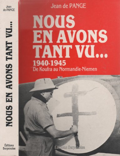 Nous en avons tant vu : 1940-1945, de Koufra au Normandie-Niemen
