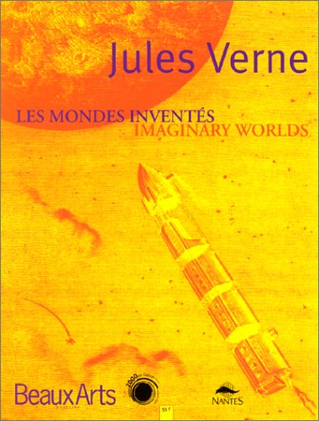 Jules Verne : les mondes inventés. Jules Verne : imaginary worlds