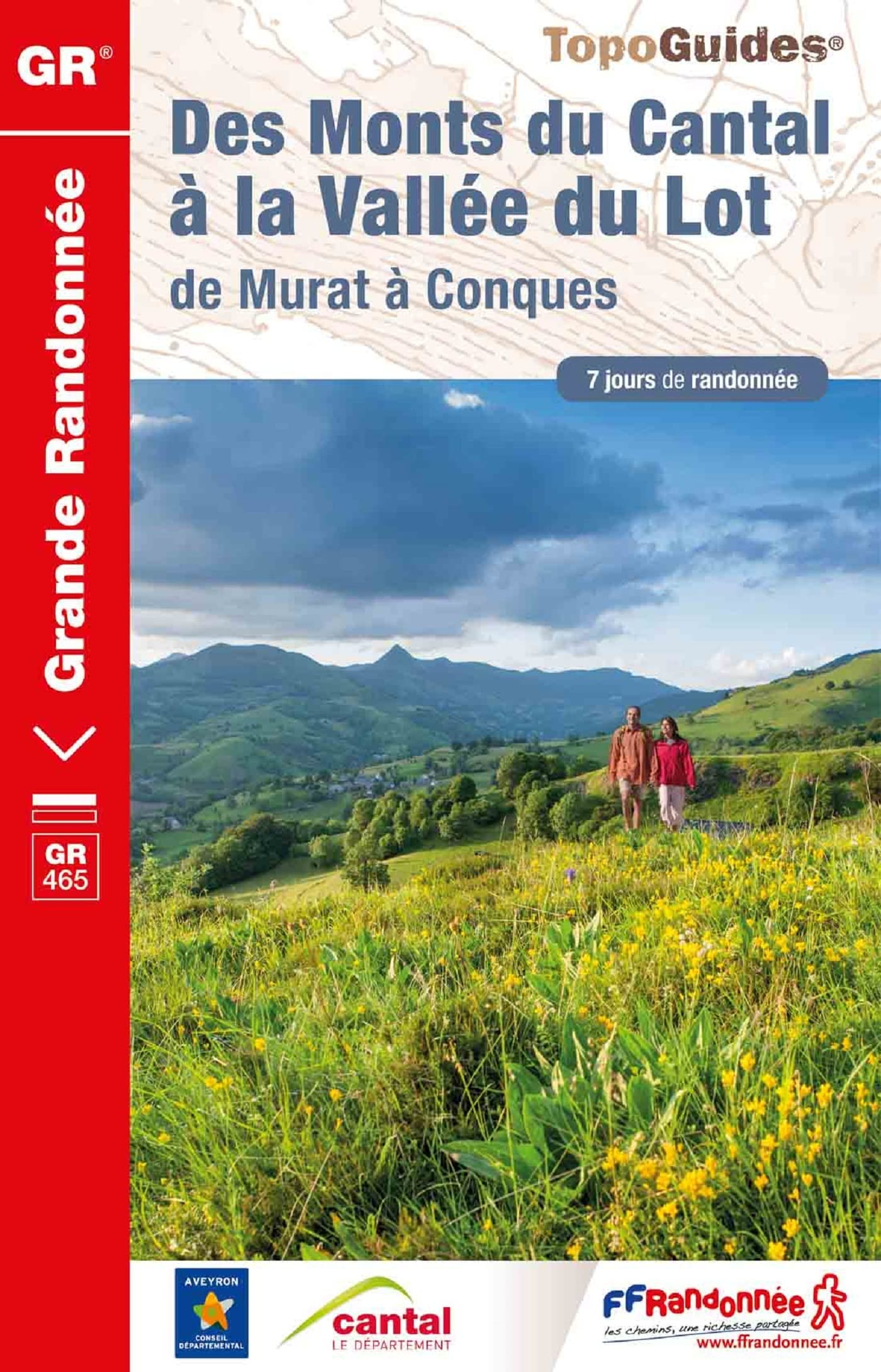 Des monts du Cantal à la vallée du Lot : de Murat à Conques : 7 jours de randonnée