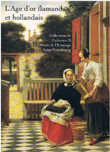 L'âge d'or flamand et hollandais : collection de Catherine II du musée de l'Ermitage de Saint-Péters
