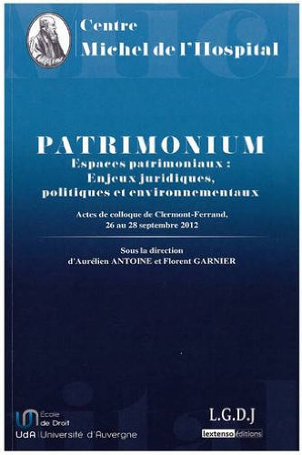 Patrimonium, espaces patrimoniaux : enjeux juridiques, politiques et environnementaux : actes du col