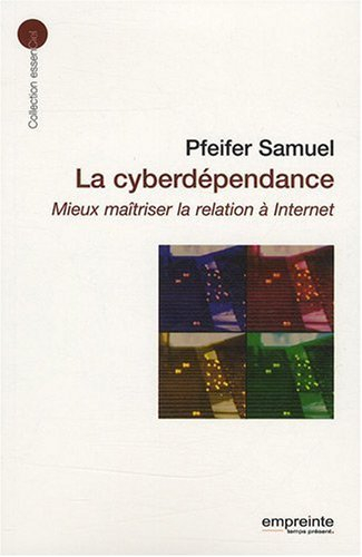 La cyberdépendance : mieux maîtriser la relation à Internet
