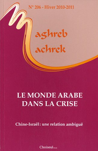 Maghreb Machrek, n° 206. Le monde arabe dans la crise