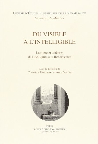 Du visible à l'intelligible : lumière et ténèbre de l'Antiquité à la Renaissance