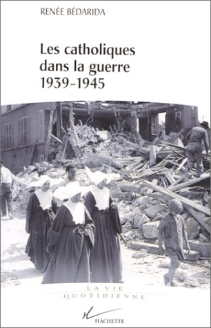 Les catholiques dans la guerre 1939-1945 : Entre Vichy et la Résistance