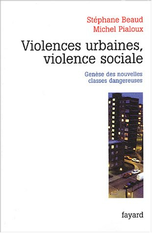 Violences urbaines, violence sociale : genèse des nouvelles classes dangereuses