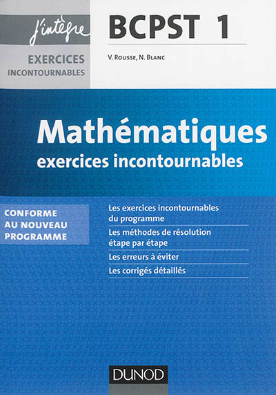 Mathématiques BCPST 1re année : exercices incontournables : conforme au nouveau programme